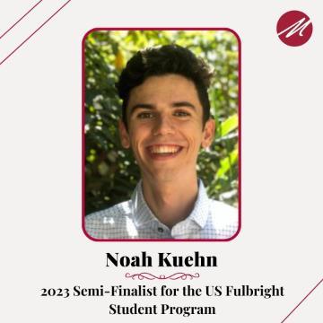 Noah Kuehn, 2022-23 Health Care Ethics Intern and semi-finalist for the highly prestigious Fulbright U.S. Student program.