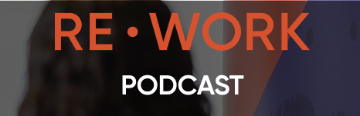 Re•Work Podcast Logo image link to story