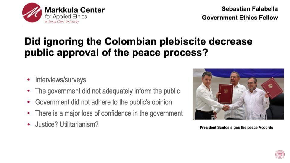 2023-24 Government Ethics Fellow Sebastian Falabella's slide from his presentation: Did Ignoring the Colombian Plebiscite Decrease Public Approval of the Peace Process.