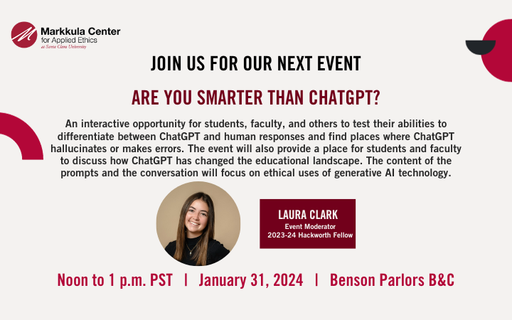 Noon - 1 p.m. January 31, 2024. Santa Clara University. Are you Smarter Than ChatGPT?