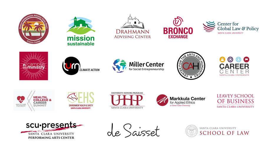 Collage of logos from various departments and centers at 
                         Santa Clara University, including Campus Ministry, Mission Sustainable, Drahnmann Advising Center, Bronco Exchange, Center for Global Law & Policy, 
                         Miller Center for Social Entrepreneurship, Career Center, Health and Wellness programs, SCU Presents Performing Arts Center, de Saisset Museum, 
                         Markkula Center for Applied Ethics, Leavey School of Business, and the School of Law.