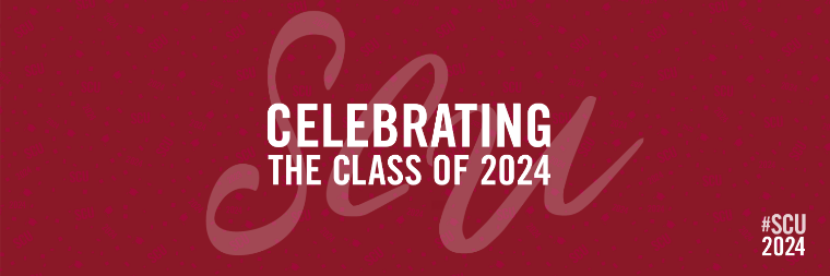Maroon background with text 'Celebrating the Class of 2024' and SCU watermark