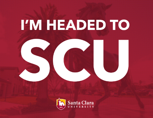 I'm headed to SCU. Santa Clara University.