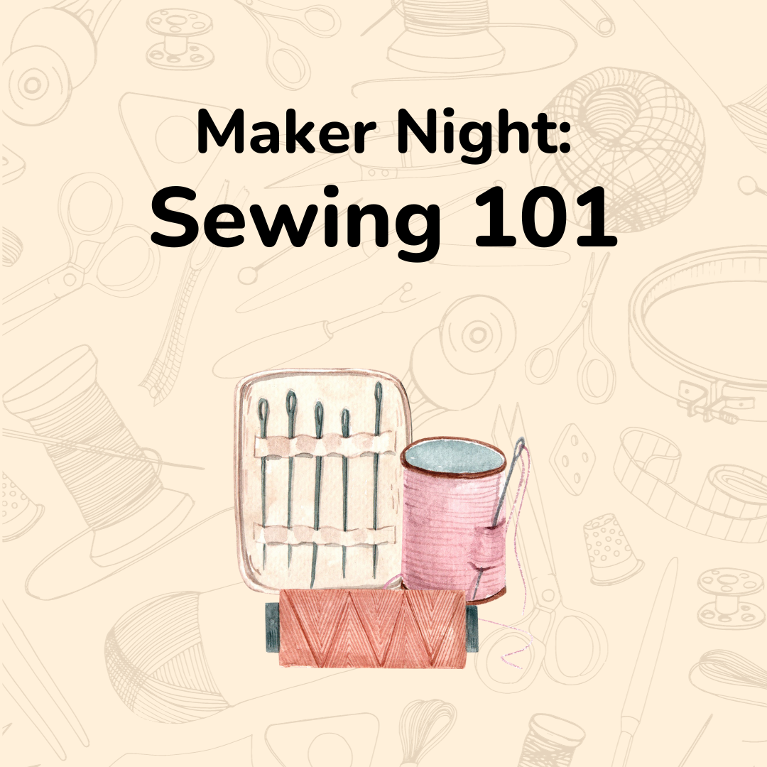 Maker Night: Sewing 101 (2024)