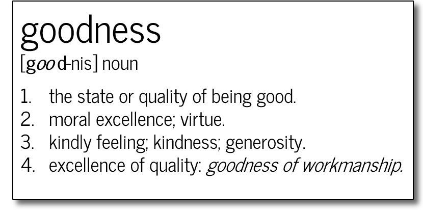 A picture of the definition of goodness - the state or quality of being good