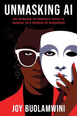 Unmasking AI: My Mission to Protect What Is Human in a World of Machines  Joy Buolamwini