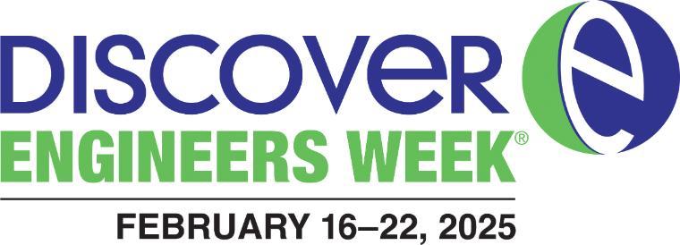 Discover E Engineers Week February 16-22, 2025